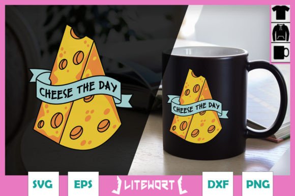 Cheese the Day Funny Cheese SVG for Graphics and Crafts