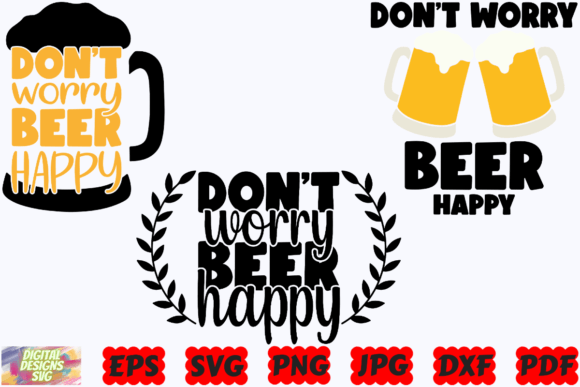 Don’t Worry Beer Happy SVG for Crafts and Graphics