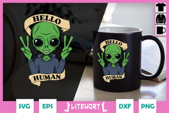 Hello Human Funny Alien SVG Graphics for Crafts