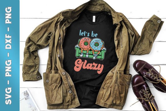 Let’s Be Glazy Funny Lazy SVG