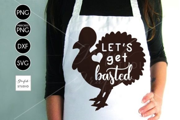 Let’s Get Basted Funny Thanksgiving SVG for Graphics and Crafts