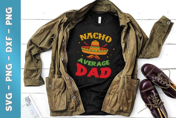 Nacho Average Dad Funny Mexican SVG Graphics for Crafts