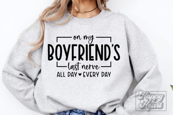On My Boyfriends Last Nerve SVG Funny Graphics for Crafts