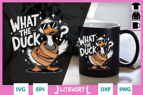 What the Duck Funny Sarcastic SVG Graphics for Crafts