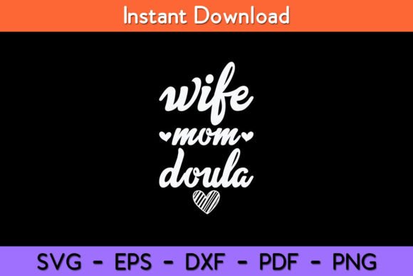 Wife Mom Doula Funny Doula Svg Design Graphics for Crafts